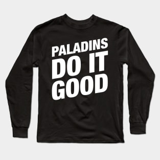 Paladins Do It Good - Paladin RPG Long Sleeve T-Shirt